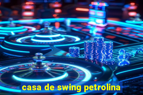 casa de swing petrolina